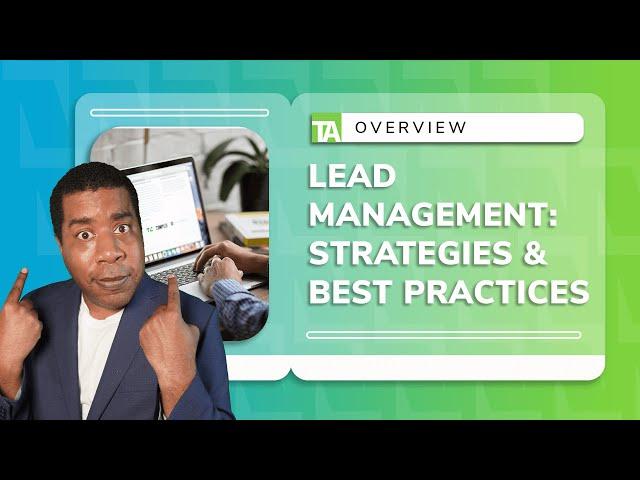 Lead Management: An In-Depth Overview of Strategies and Best Practices