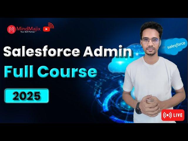 Salesforce Admin Full Course 2025 | Salesforce Course For Beginners | Salesforce Tutorial |MindMajix