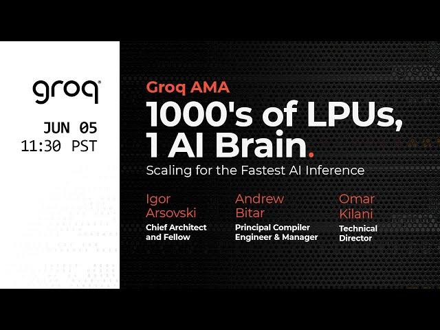 AMA: 1000's of LPUs, 1 AI Brain. Scaling with the Fastest AI Inference