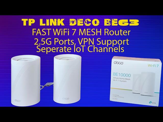 TP-LINK Deco BE63 WiFi 7 Mesh Router : LOOK, NO WIRES!