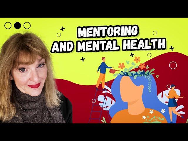 Mentoring and Mental Health - How Mentoring Can Help Your Mental Health | Top Tips