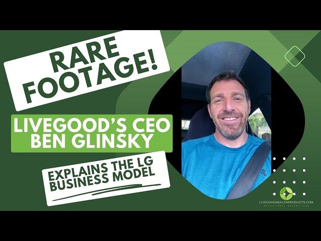 LiveGood CEO Ben Glinsky Explaining Exactly The LG Membership Model