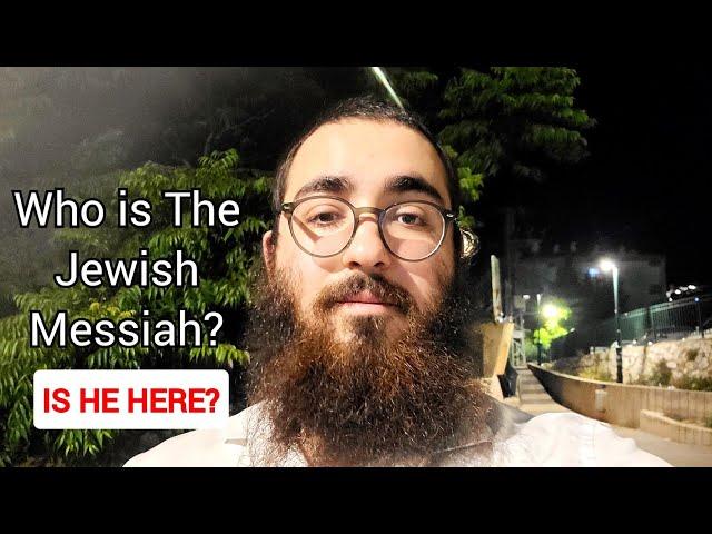 Who is The Jewish Messiah? Is He Already Here?