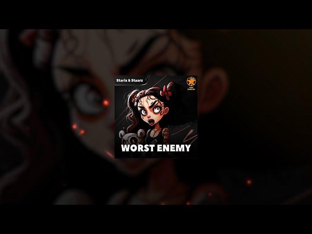 Starix, Staarz - Worst Enemy