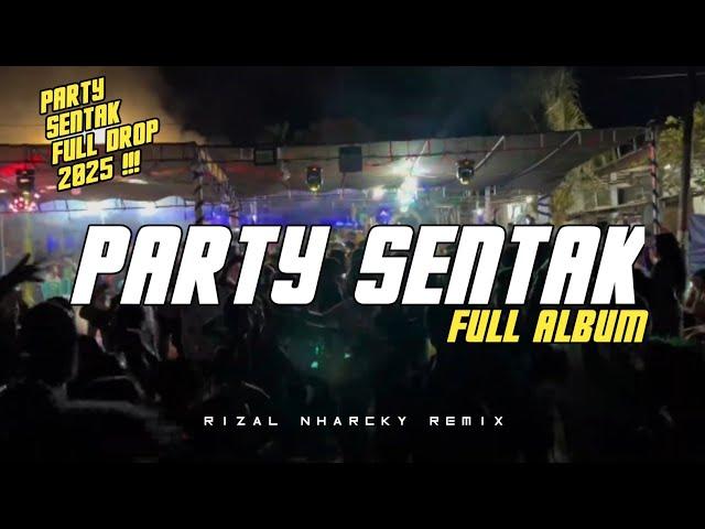 PARTY SENTAK FULL DROP  RIZAL NHARCKY REMIX VOL 4