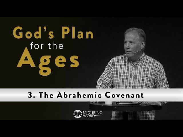 God's Plan for the Ages - 3. Abrahamic Covenant