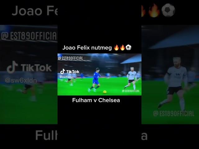 Jao Felix Nutmeg vs Fulham  Chelsea