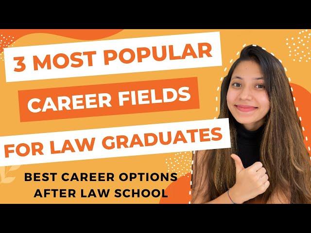 3 Most Popular Career Fields after Law School| Best Careers for Law Graduates| Law | Harshi Baldota