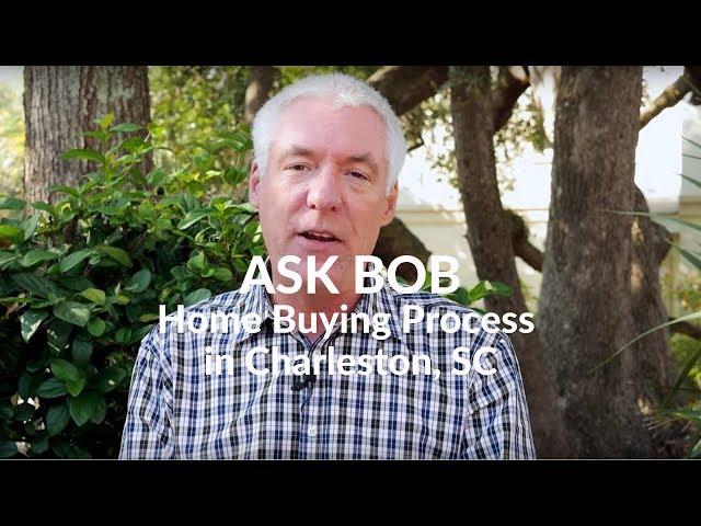 Ask Bob: Home Buying Process in Charleston, SC