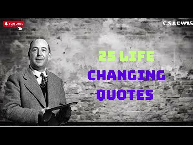 Life Changing Quotes from C S  Lewis