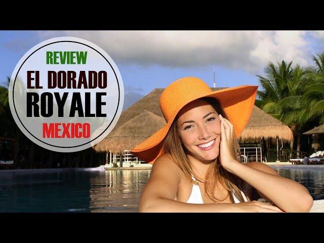 El Dorado Royale  Resort Review, Riviera Maya, Mexico
