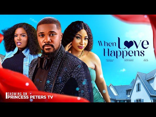 WHEN LOVE HAPPENS - Christian Ochiagha, Princess Peters, Diva Gold, Blessing Onwukwe