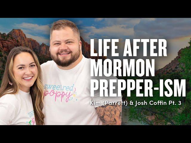 Leaving LDS Prepper-ism - Kim and Josh Coffin Pt. 3 | Ep. 1830