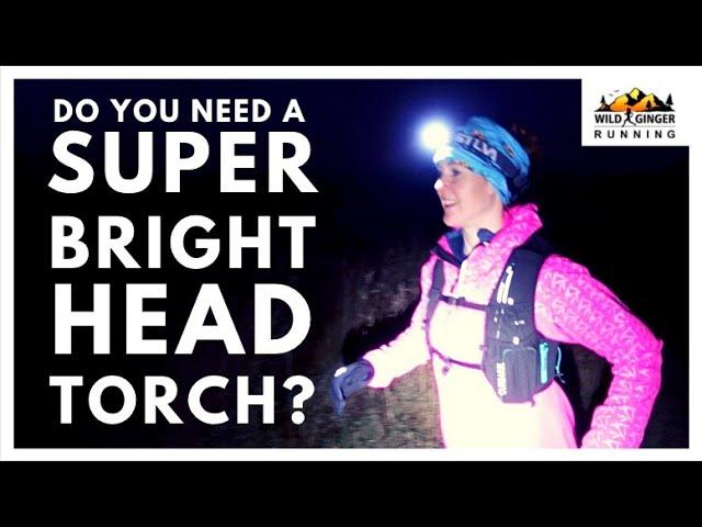 5 reasons to buy a super bright headtorch (how bright do you need? Best features to look for?)