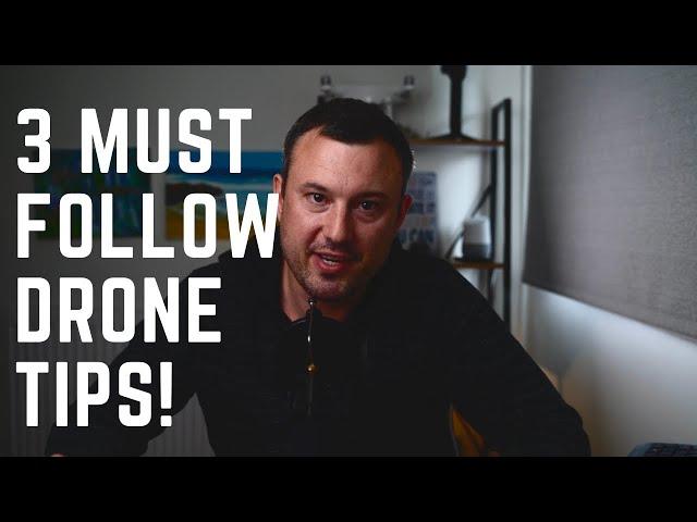 NEW TO DRONES? 3 MUST FOLLOW TIPS FOR BEGINNERS