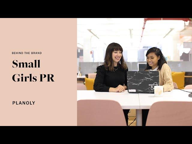 PLANOLY Presents: Behind the Brand - Small Girls PR