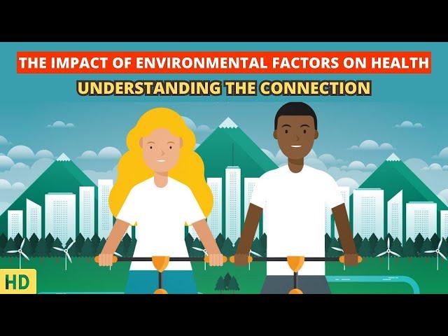 Environmental Factors and Your Health: Understanding the Impact