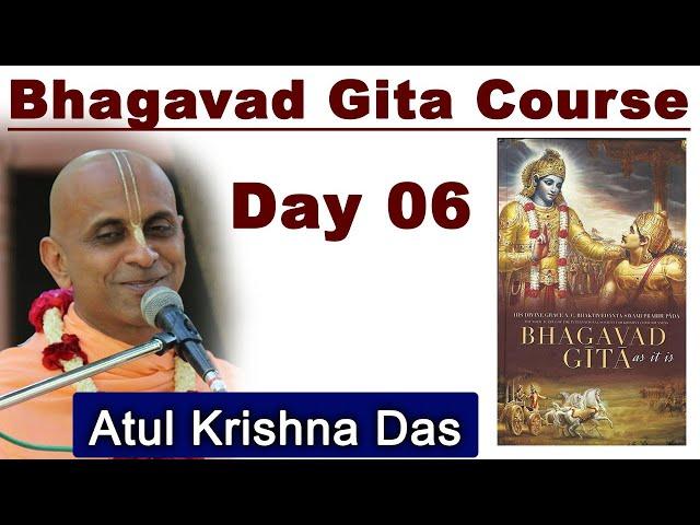 7 - Day course on Bhagavad Gita | Day 06 : What Is Karma and How Does It Work? Atul Krsna Das