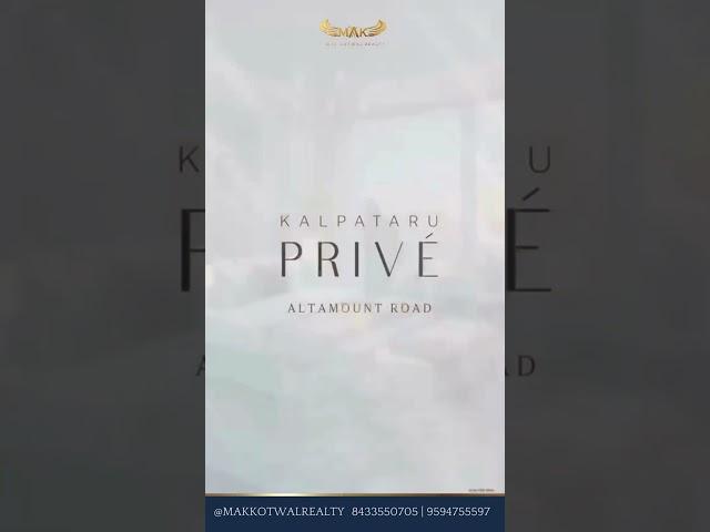 Kalpataru Priveé at Altamount Road,4 & 7 bhks | Luxury Meets Exclusivity in Altamount Road