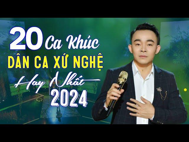 LÊ CƯỜNG - 20 Ca Khúc Dân Ca Xứ Nghệ Được Khán Giả Yêu Thích Nhất 2024 | Nhạc Xứ Nghệ Để Đời