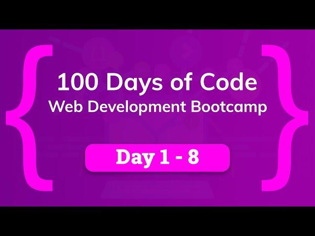 100 Days of Code - Web Development  Bootcamp - Full Course: Day 1 - 8