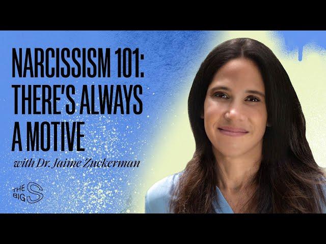 35. Narcissism 101: There’s Always a Motive with Dr. Jaime Zuckerman