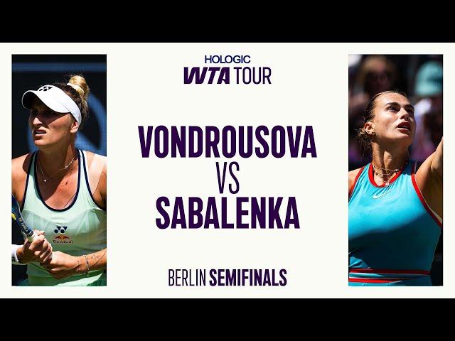 Marketa Vondrousova Vs. Aryna Sabalenka | Semifinals Berlin 2025 | WTA Match Highlights