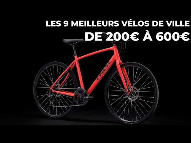 Les 9 MEILLEURS VÉLOS DE VILLE de 200€ à 600€