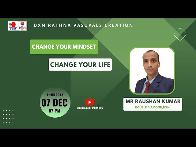 Change your Mindset - Change your Life |  Mr Raushan Kumar - DD | DXN RVC