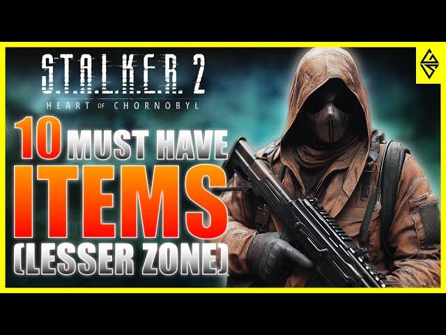 Lesser Zone Guide - 10 Must Have Items in Stalker 2 [+1 Bonus Item]