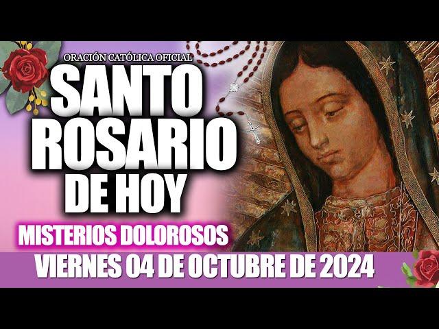 EL SANTO ROSARIO DE HOY VIERNES 04 DE OCTUBRE 2024MISTERIOS DOLOROSOS/Santo Rosario de Hoy/NUEVO