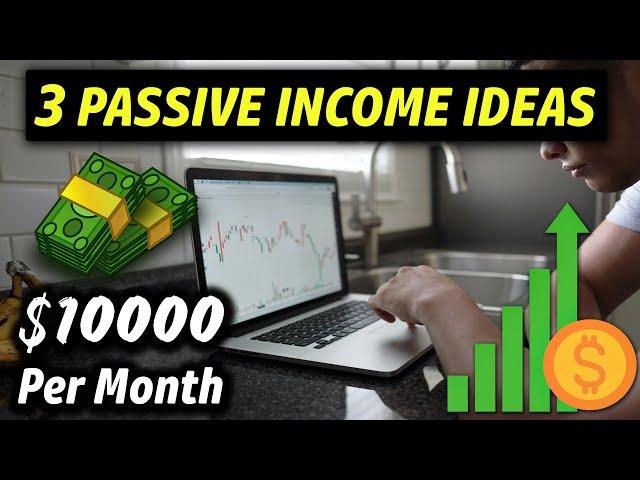 3 PASSIVE INCOME IDEAS ONLINE  | Make $10K per Month