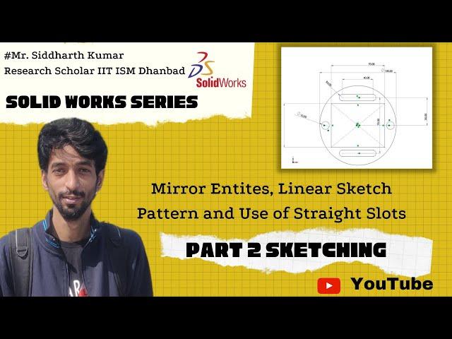 Part 2 Intro to Sketch Module; Solid Works| Mirror Entities, Linear Sketch Pattern, Straight Slots |