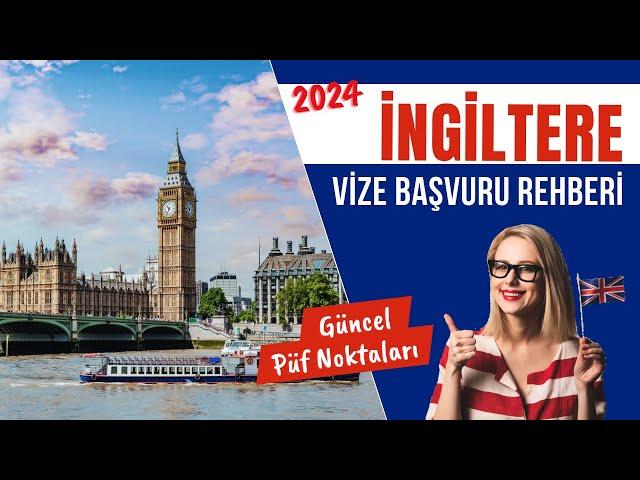 İngiltere Vizesi Nasıl Alınır? 2024’te Adım Adım Başvuru ve İpuçları