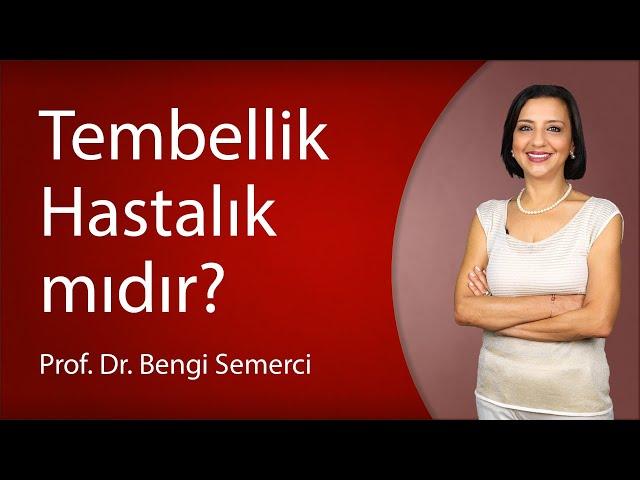 Tembellik Hastalık mıdır?