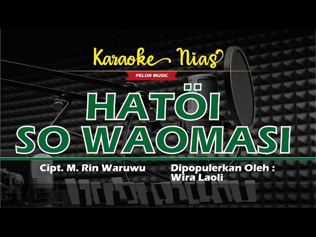 Karaoke Nias Terbaik - Hatoi So Waomasi [M Rin Waruwu] di Populerkan Wira Laoli