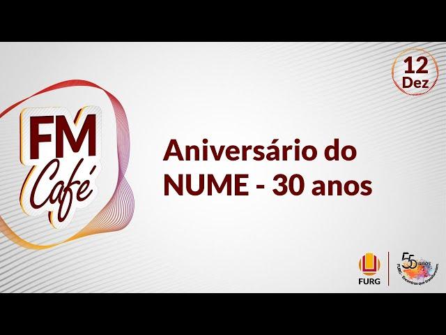 FM Café l Aniversário o NUME - 30 Anos