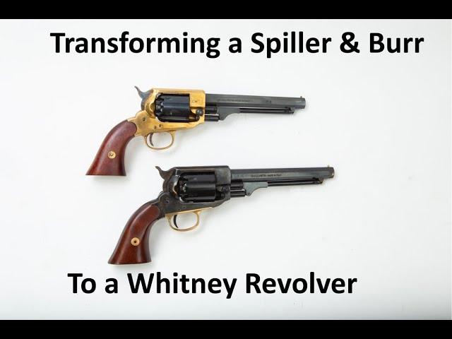 Transforming a Spiller & Burr to a Whitney Revolver