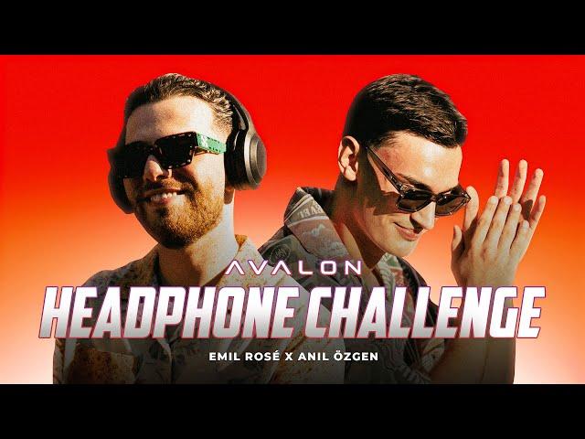 AVALON HEADPHONE CHALLENGE: EMIL ROSÉ X ANIL ÖZGEN