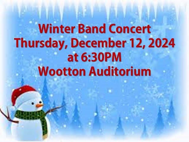 Wootton HS and Frost MS combined Band Concert - Thursday, December 12, 2024 @ 6:30PM