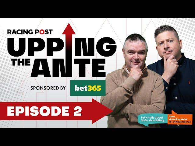 Upping The Ante | Episode 2 | Cheltenham Festival 2025 Ante-Post Tips | Racing Post