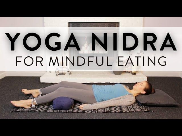 Yoga Nidra Relaxation for More Mindful Eating and Better Sleep