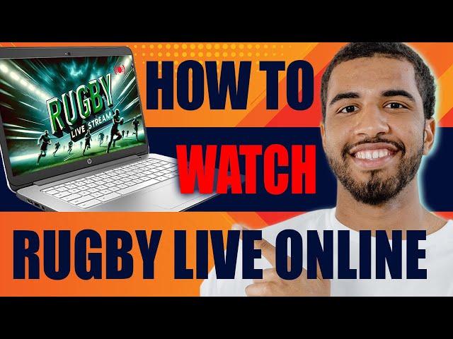 How to Watch Rugby Live Online (2024)