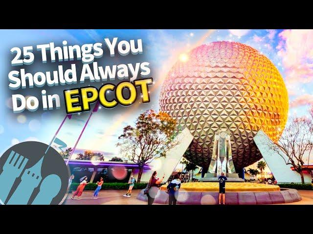 25 Things You Should ALWAYS Do in EPCOT