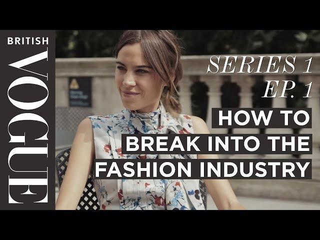 How to Break into the Fashion Industry with Alexa Chung | S1, E1 | Future of Fashion | British Vogue