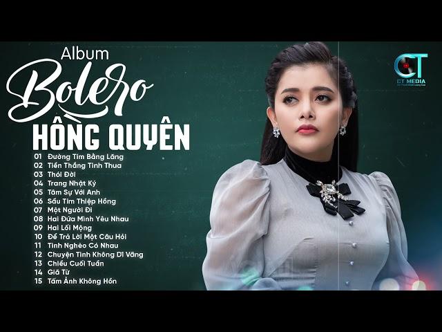 Album Bolero HỒNG QUYÊN 2021   LK Đường Tím Bằng Lăng   Mở Thật To Nhạc Sống Rumba Cho Cả Xóm Nghiện