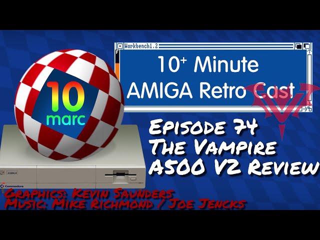 Amiga Vampire A500 V2 Review - 10MARC Episode 74