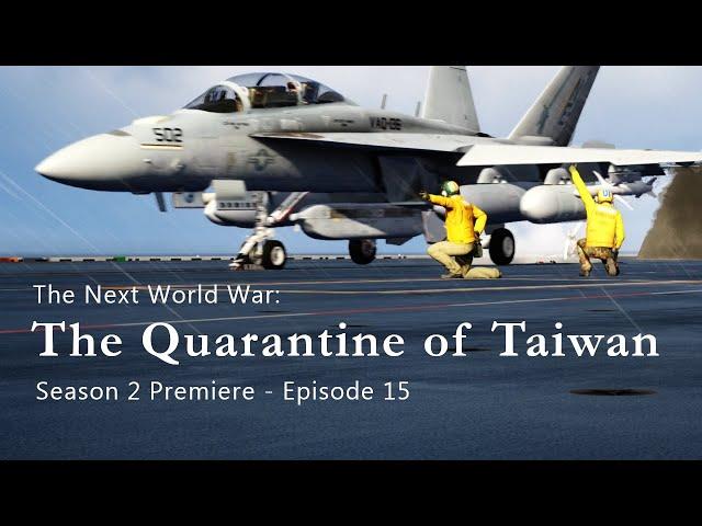 The Next World War | Episode 15 | The Quarantine of Taiwan