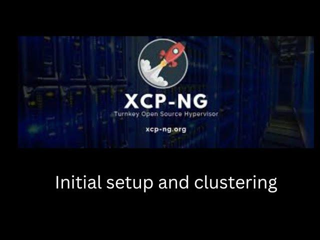 XCP-NG - Installation and Setting up a Cluster