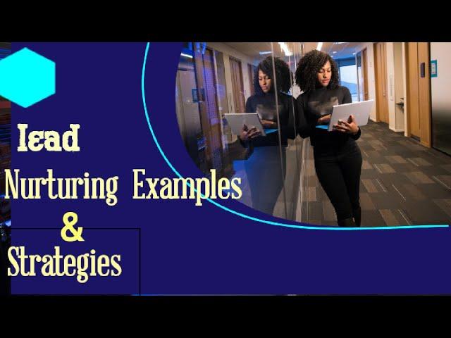 lead nurturing examples || leads nurturing examples & strategies